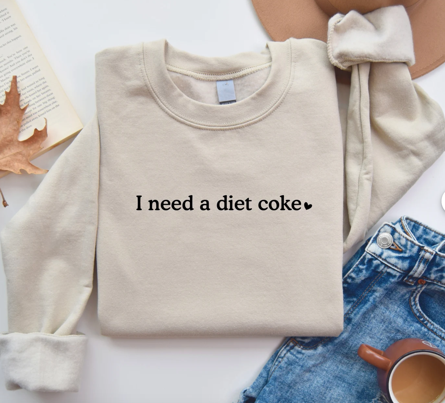 I Need A Diet Coke Sweatshirt