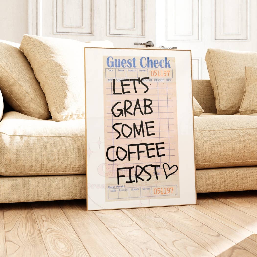 Let's Grab Some Coffee First Guest Check Wall Art Prints