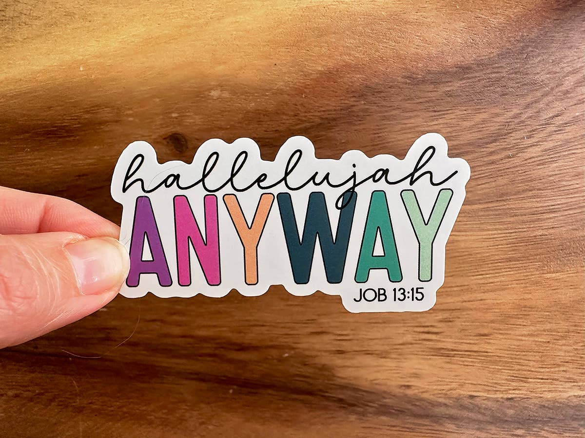 Hallelujah Anyway | Vinyl Christian Sticker | Colorful