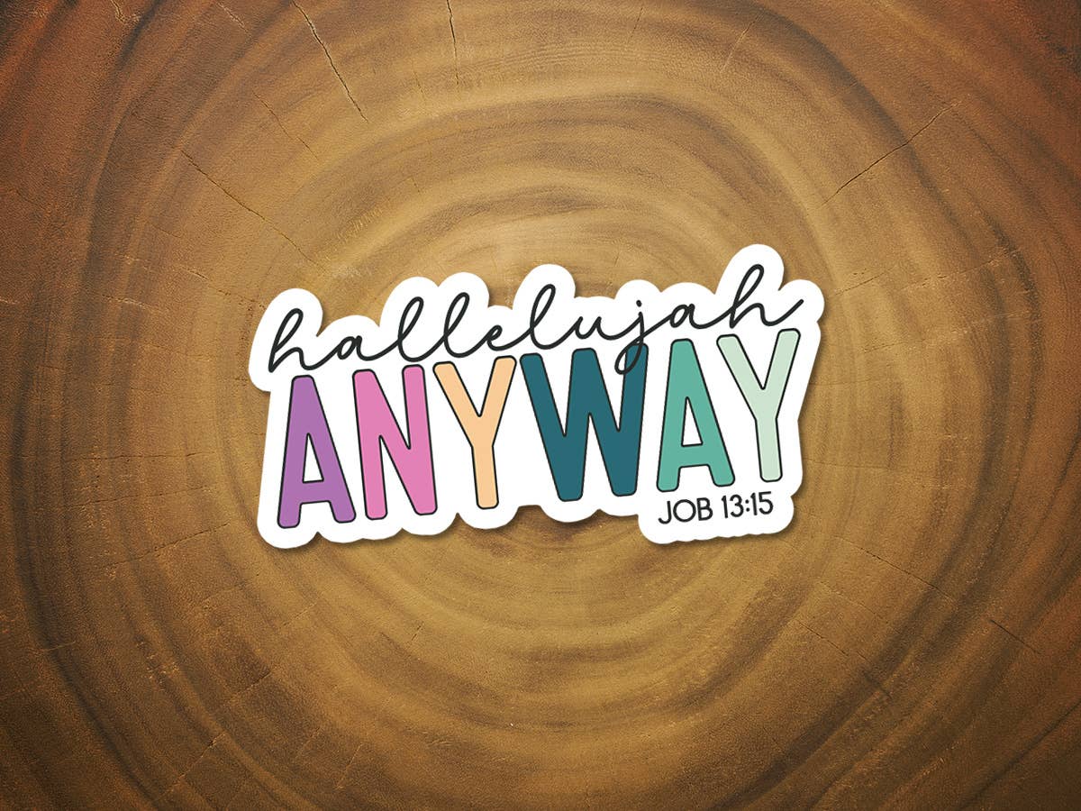 Hallelujah Anyway | Vinyl Christian Sticker | Colorful