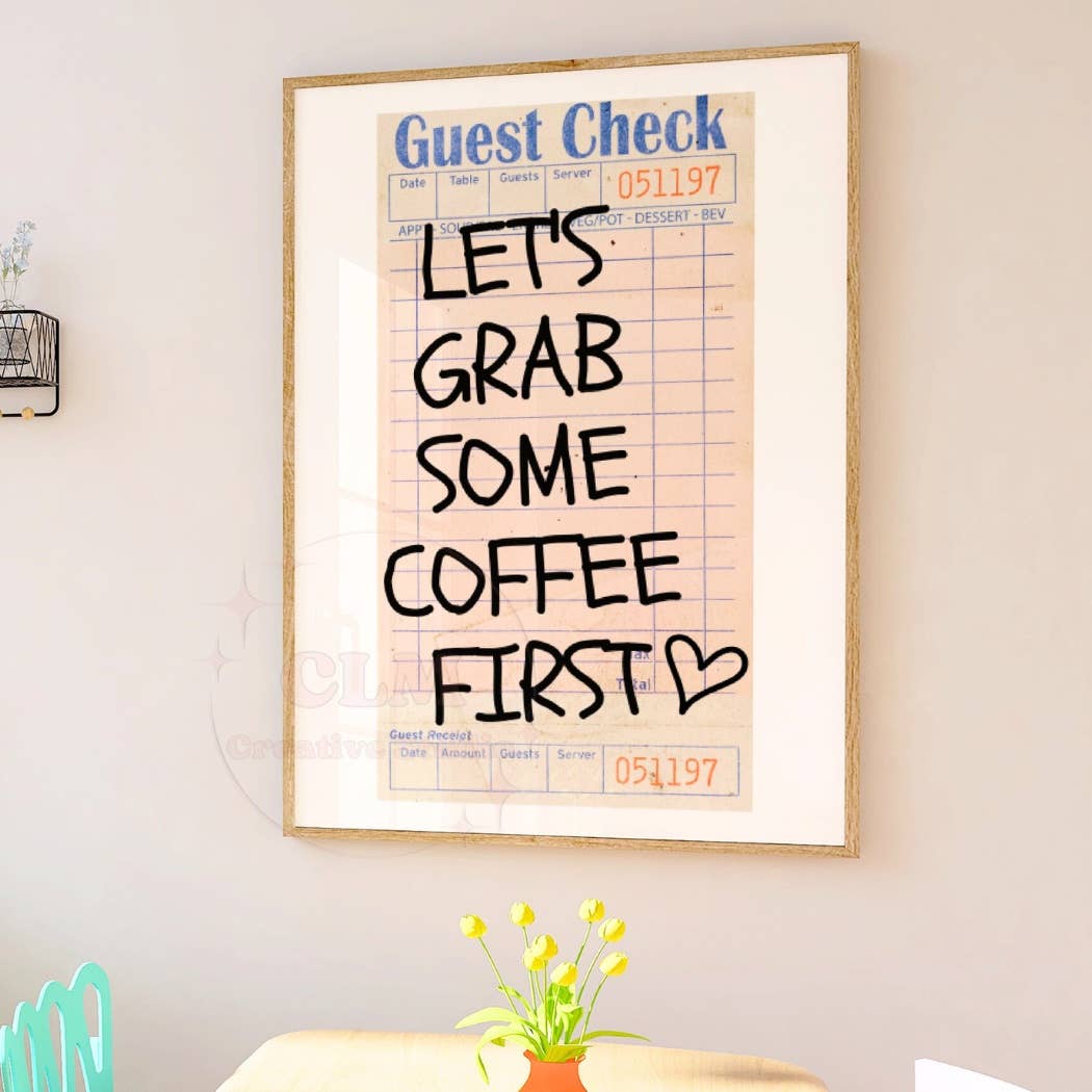 Let's Grab Some Coffee First Guest Check Wall Art Prints